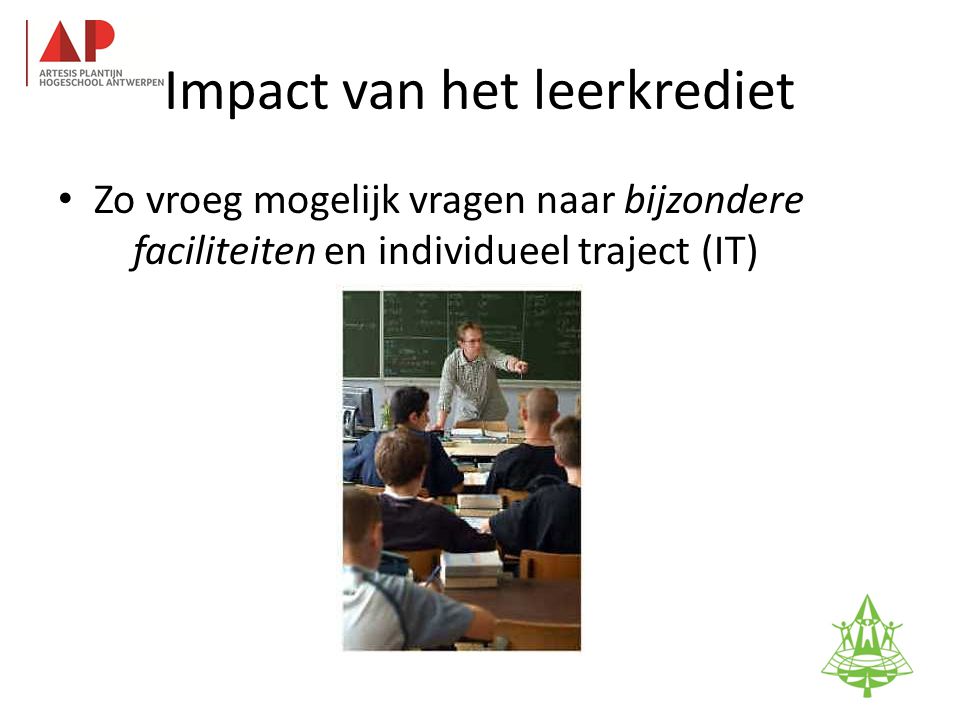 Impact van het leerkrediet • Zo vroeg mogelijk vragen naar bijzondere faciliteiten en individueel traject (IT) 95