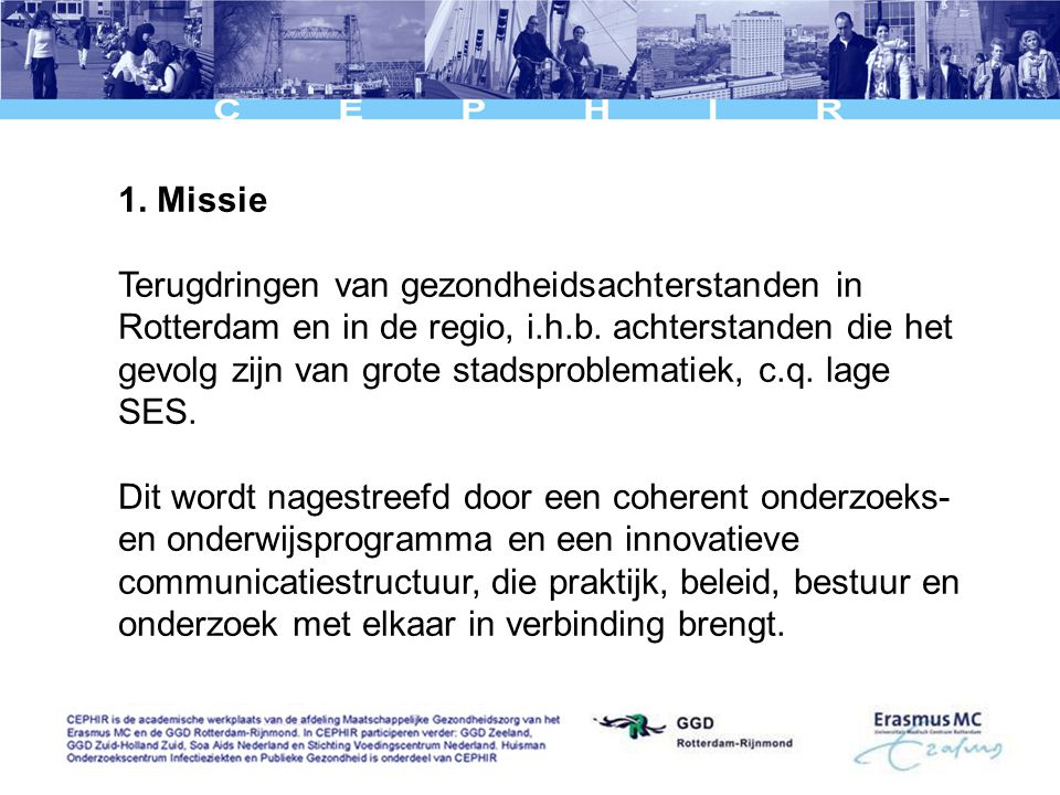 1. Missie Terugdringen van gezondheidsachterstanden in Rotterdam en in de regio, i.h.b.
