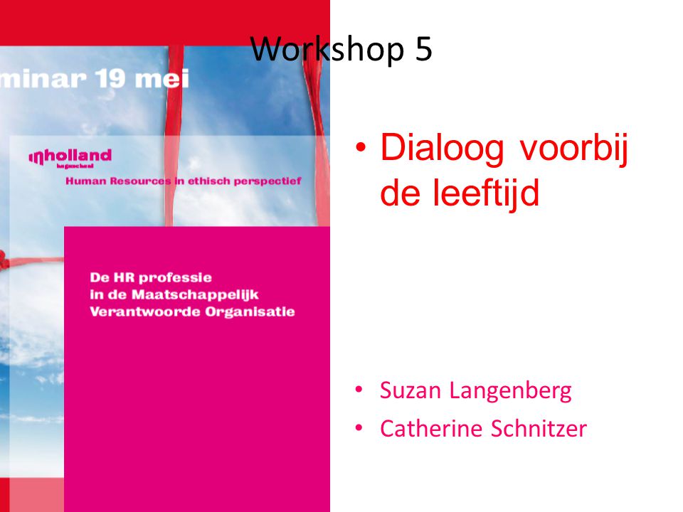 Workshop 5 •Dialoog voorbij de leeftijd • Suzan Langenberg • Catherine Schnitzer