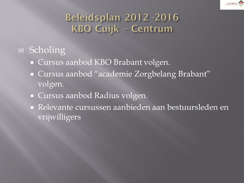 Scholing  Cursus aanbod KBO Brabant volgen.
