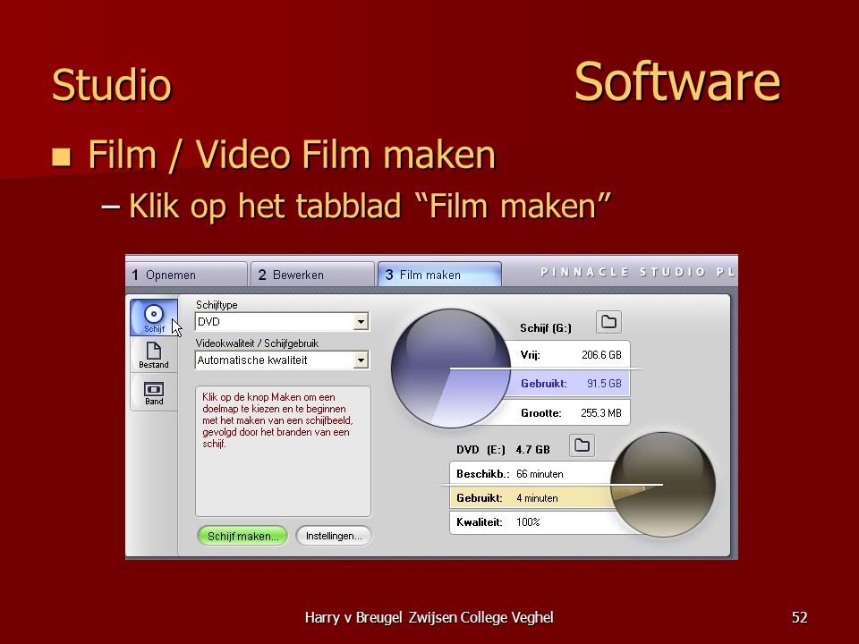 Harry v Breugel Zwijsen College Veghel52 Studio Software  Film / Video Film maken –Klik op het tabblad Film maken