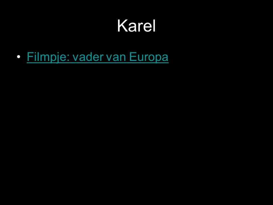 Karel •Filmpje: vader van EuropaFilmpje: vader van Europa