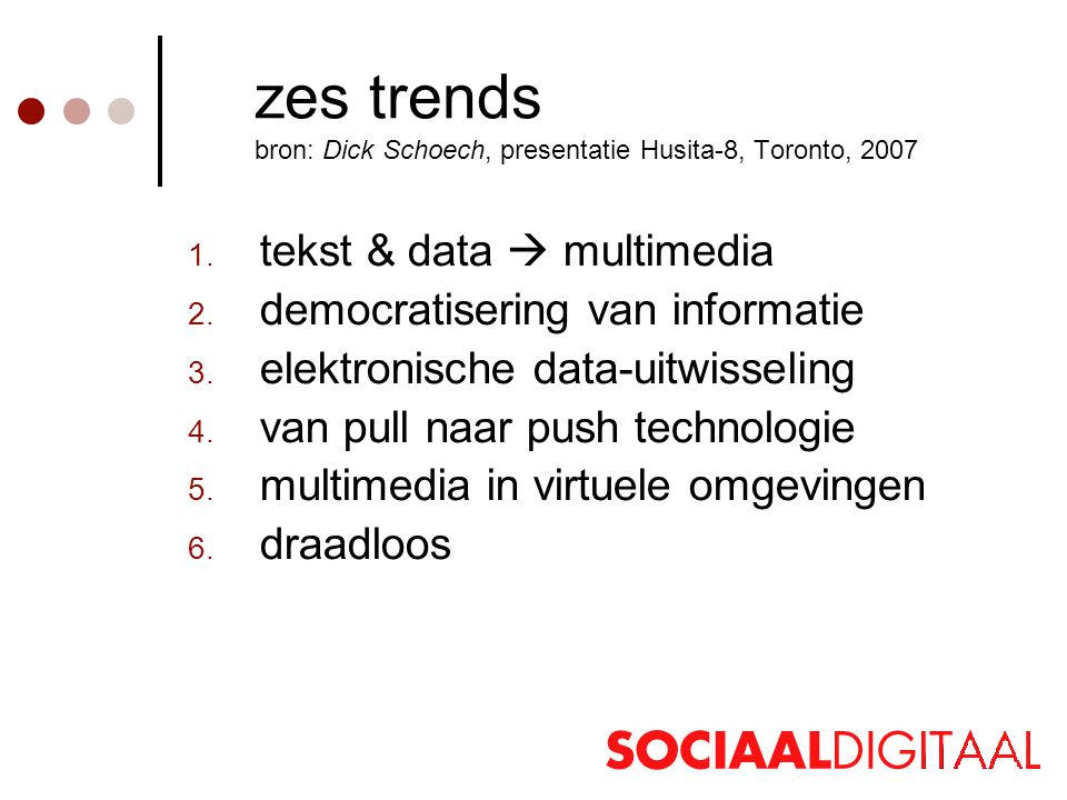 zes trends bron: Dick Schoech, presentatie Husita-8, Toronto,