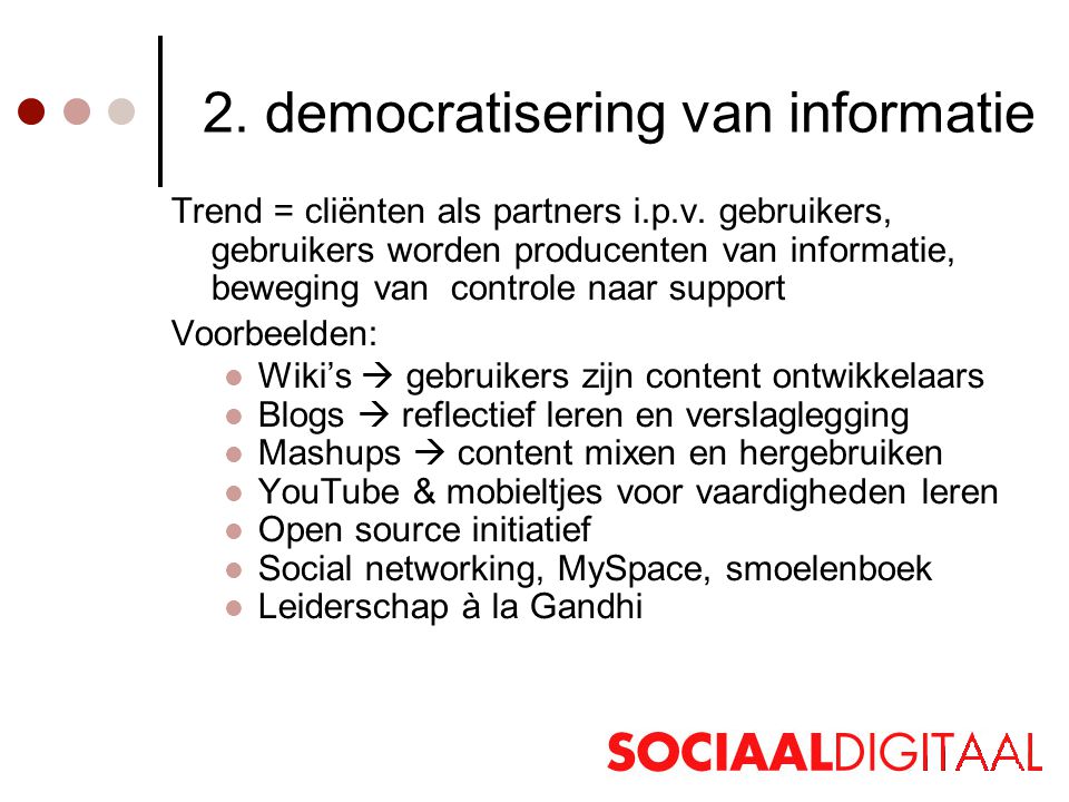 2. democratisering van informatie Trend = cliënten als partners i.p.v.