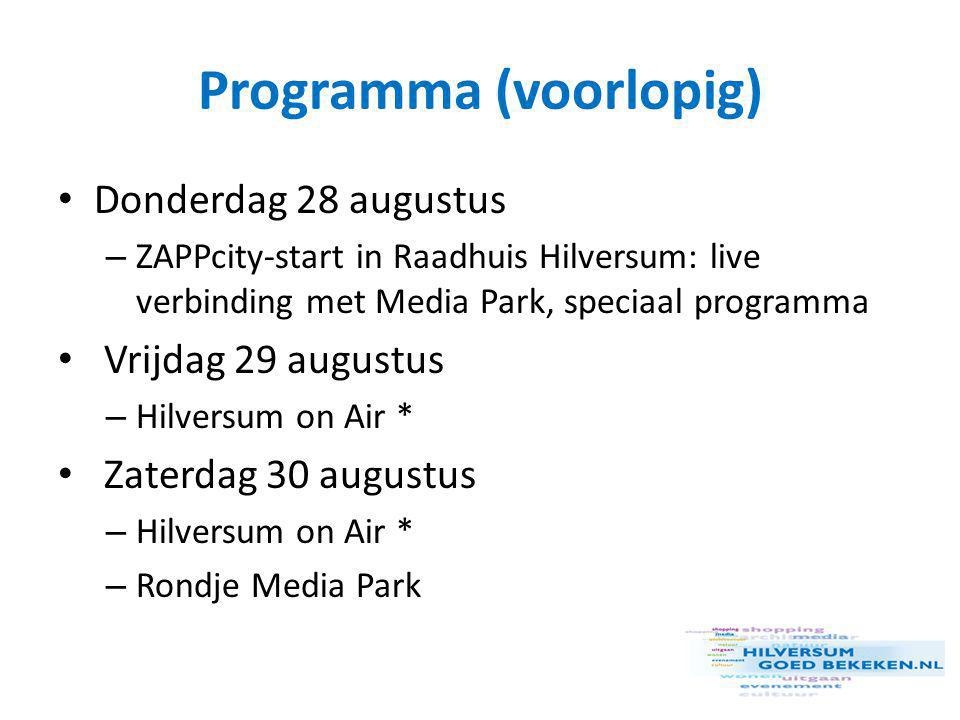 Programma (voorlopig) • Donderdag 28 augustus – ZAPPcity-start in Raadhuis Hilversum: live verbinding met Media Park, speciaal programma • Vrijdag 29 augustus – Hilversum on Air * • Zaterdag 30 augustus – Hilversum on Air * – Rondje Media Park