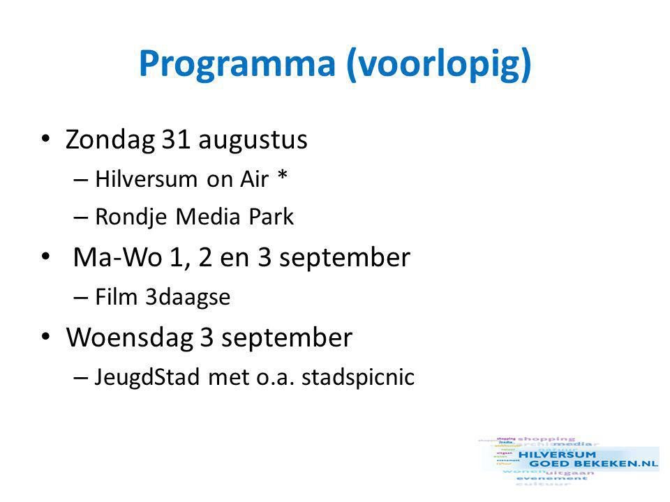 Programma (voorlopig) • Zondag 31 augustus – Hilversum on Air * – Rondje Media Park • Ma-Wo 1, 2 en 3 september – Film 3daagse • Woensdag 3 september – JeugdStad met o.a.