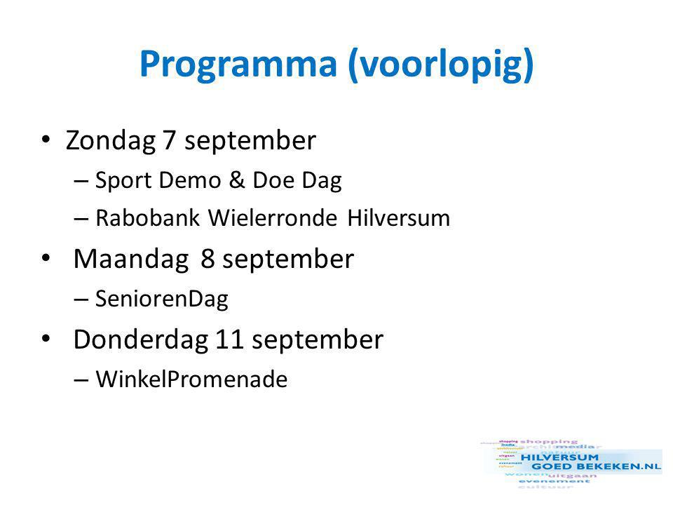 Programma (voorlopig) • Zondag 7 september – Sport Demo & Doe Dag – Rabobank Wielerronde Hilversum • Maandag 8 september – SeniorenDag • Donderdag 11 september – WinkelPromenade