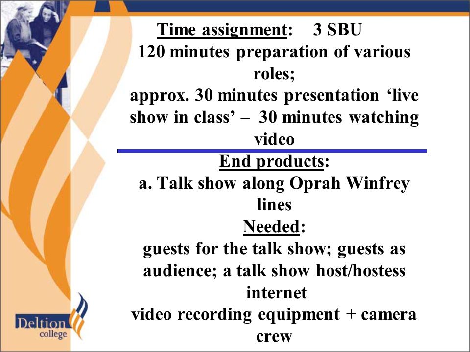 Time assignment: 3 SBU 120 minutes preparation of various roles; approx.