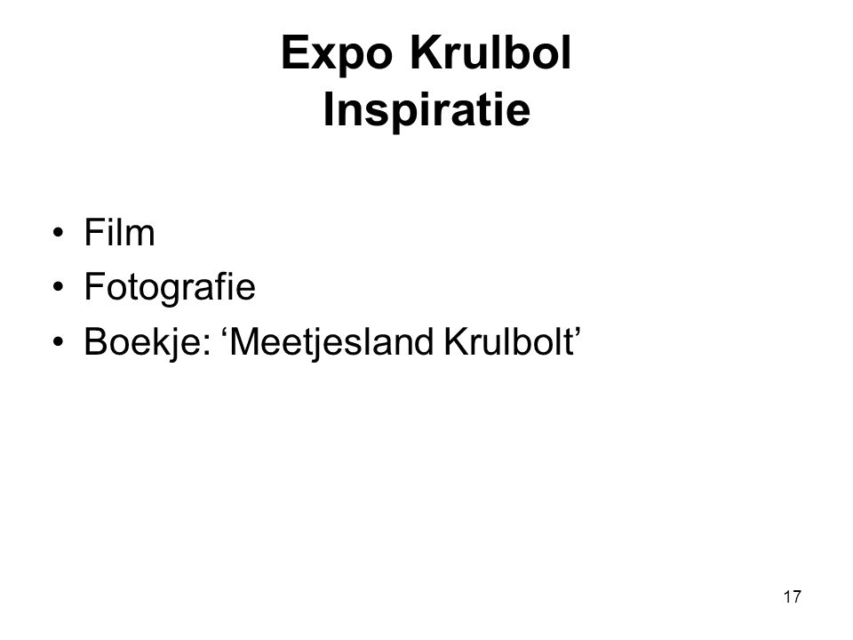 17 Expo Krulbol Inspiratie •Film •Fotografie •Boekje: ‘Meetjesland Krulbolt’