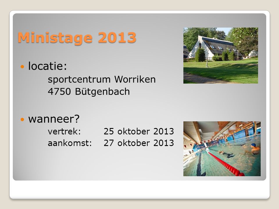 Ministage 2013  locatie: sportcentrum Worriken 4750 Bütgenbach  wanneer.
