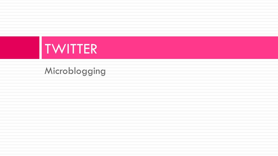 Microblogging TWITTER