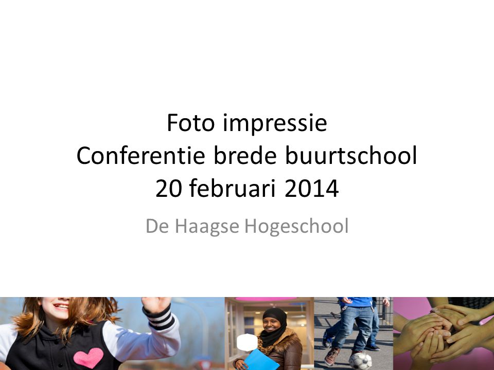 Foto impressie Conferentie brede buurtschool 20 februari 2014 De Haagse Hogeschool