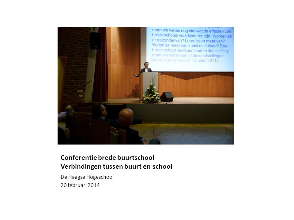 Conferentie brede buurtschool Verbindingen tussen buurt en school De Haagse Hogeschool 20 februari 2014