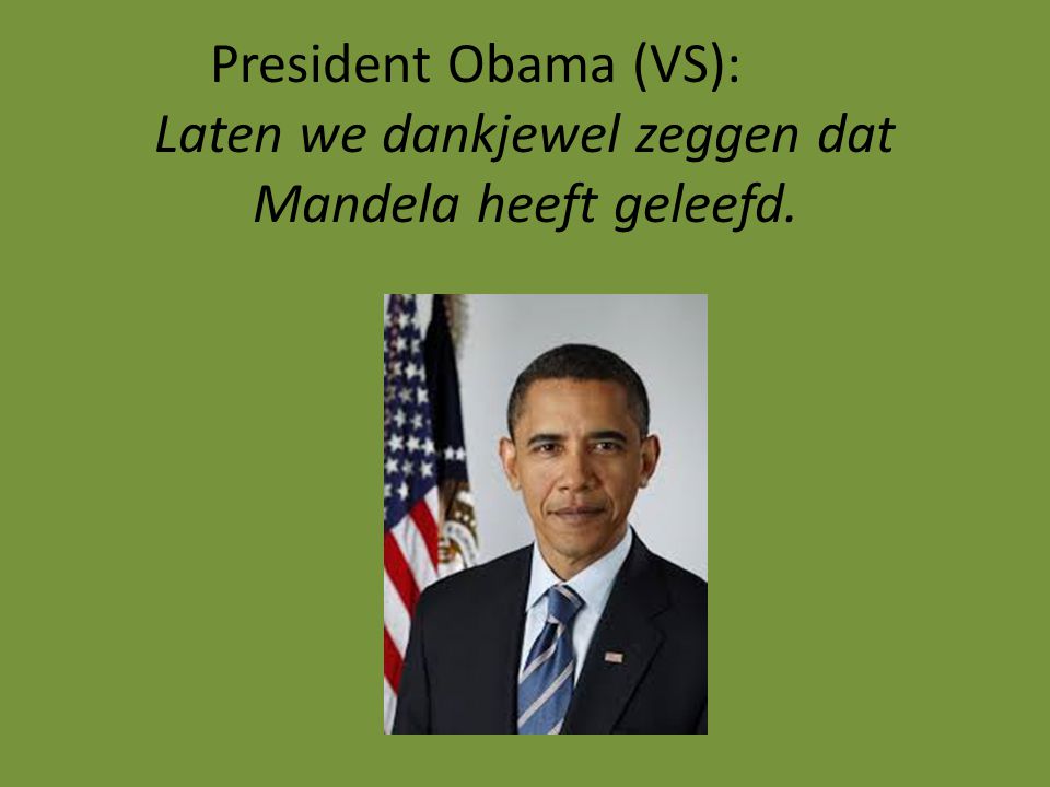President Obama (VS): Laten we dankjewel zeggen dat Mandela heeft geleefd.