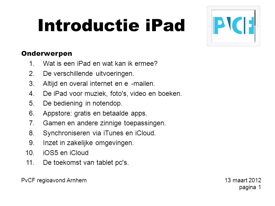 Introductie iPad Onderwerpen 1.Wat is een iPad en wat kan ik ermee.