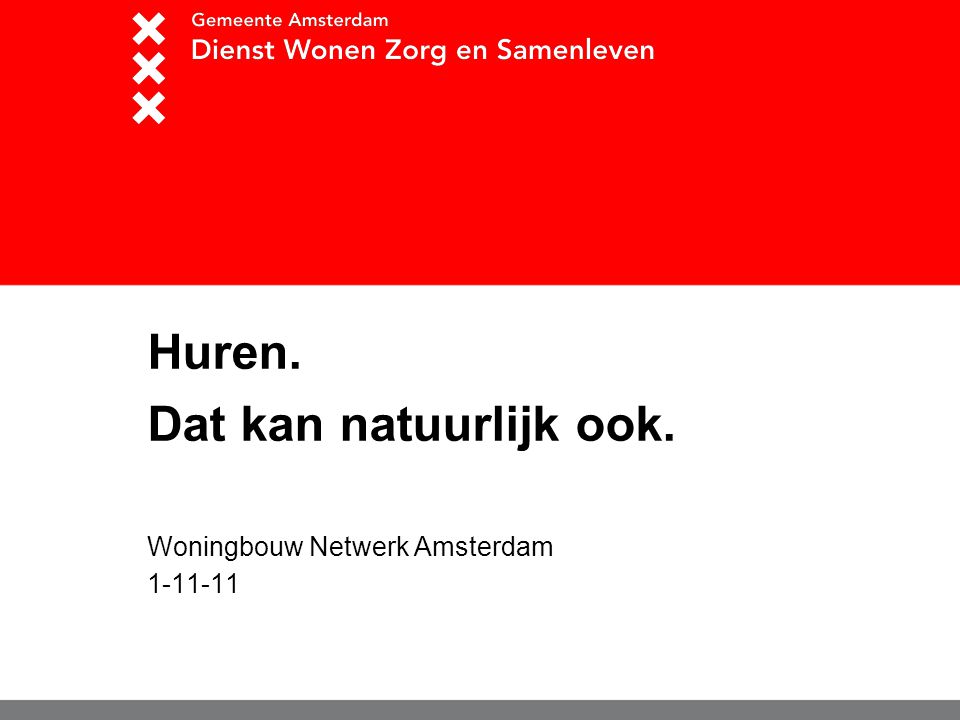 Huren. Dat kan natuurlijk ook. Woningbouw Netwerk Amsterdam