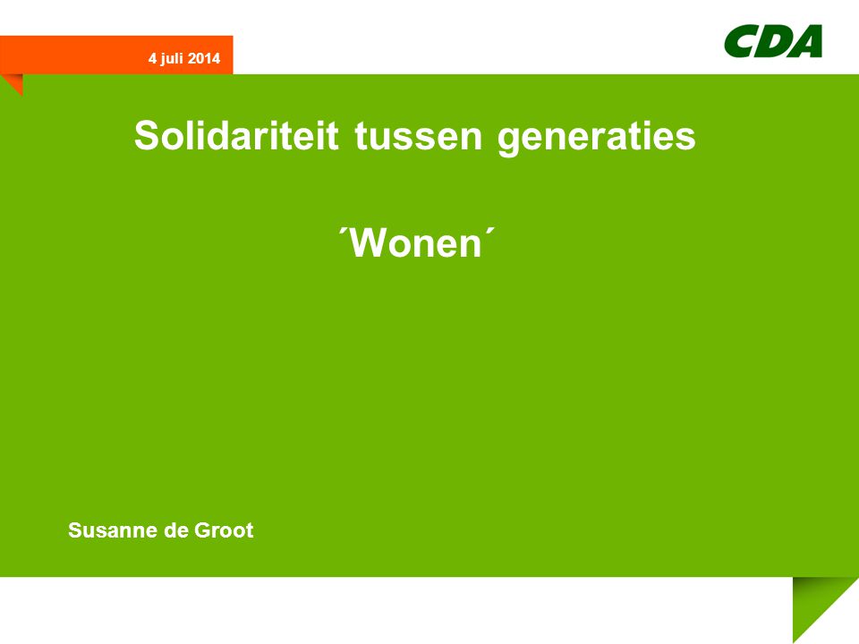 Solidariteit tussen generaties ´Wonen´ Susanne de Groot 4 juli 2014