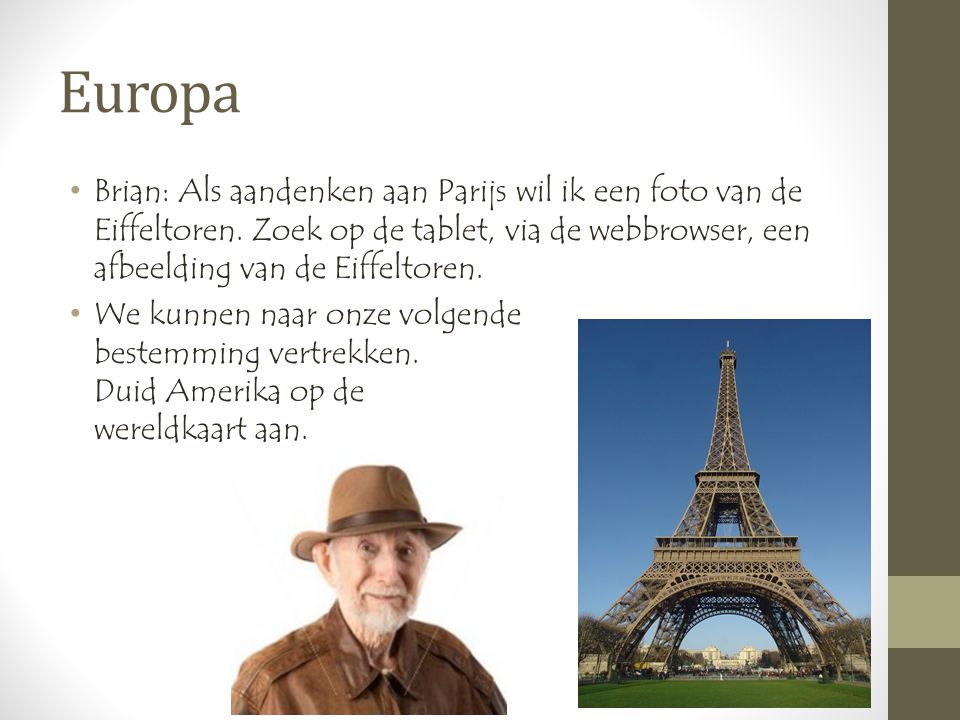 Europa •Brian: Als aandenken aan Parijs wil ik een foto van de Eiffeltoren.