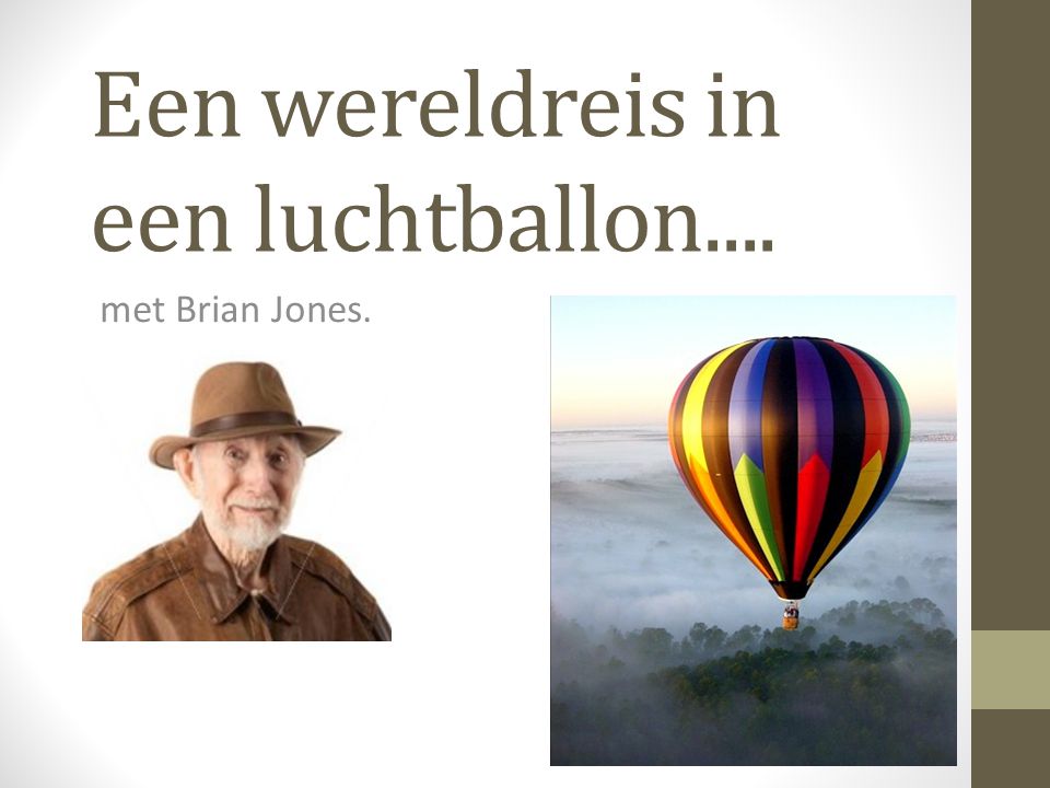 Een wereldreis in een luchtballon.... met Brian Jones.