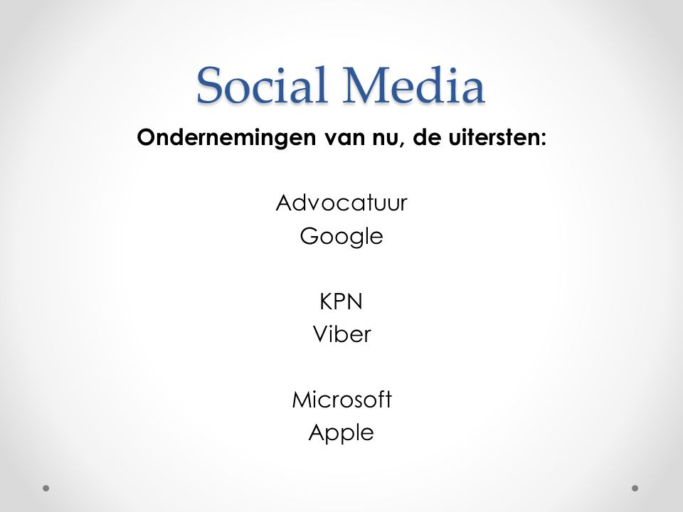 Social Media Ondernemingen van nu, de uitersten: Advocatuur Google KPN Viber Microsoft Apple