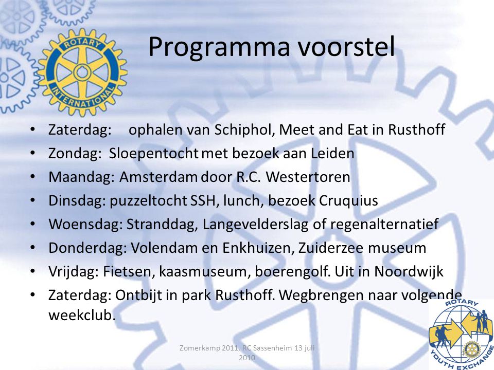 Programma voorstel • Zaterdag:ophalen van Schiphol, Meet and Eat in Rusthoff • Zondag: Sloepentocht met bezoek aan Leiden • Maandag: Amsterdam door R.C.