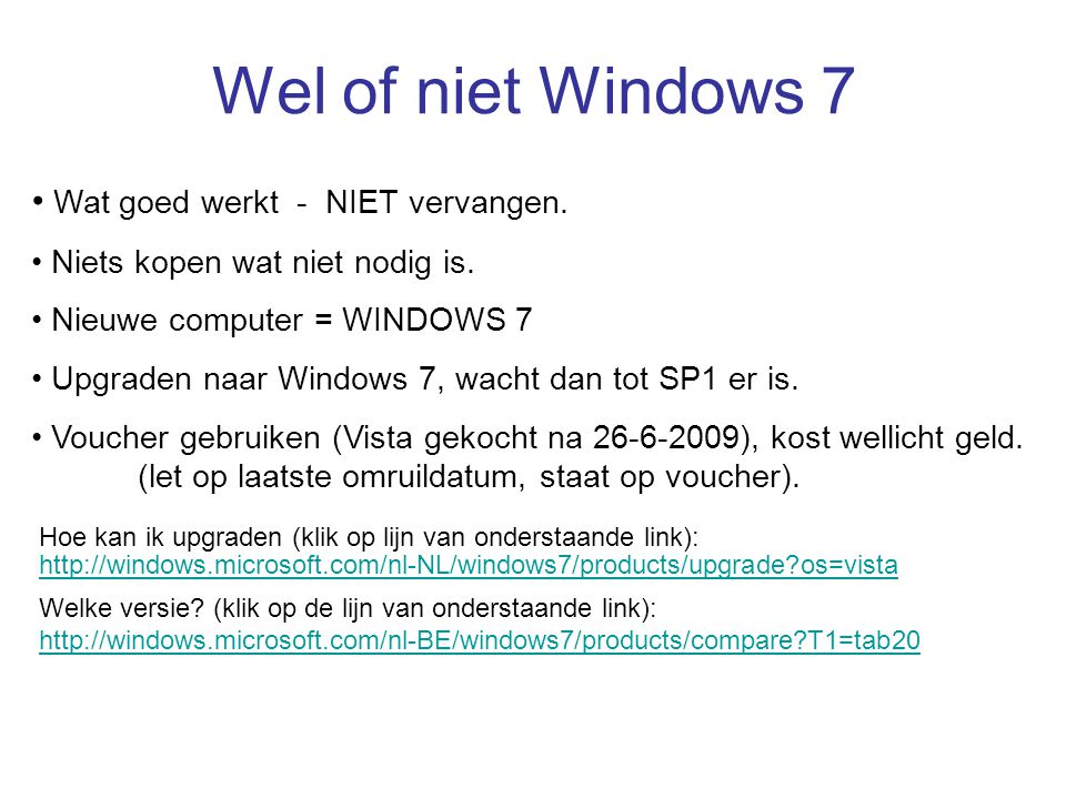 Wel of niet Windows 7 • Wat goed werkt - NIET vervangen.