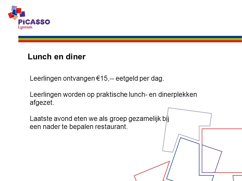 Lunch en diner Leerlingen ontvangen €15,-- eetgeld per dag.