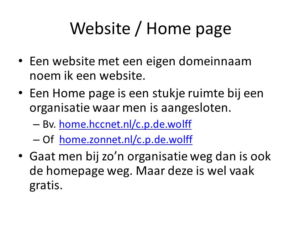 Website / Home page • Een website met een eigen domeinnaam noem ik een website.