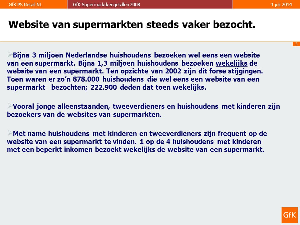 3 GfK PS Retail NLGfK Supermarktkengetallen juli 2014 Website van supermarkten steeds vaker bezocht.