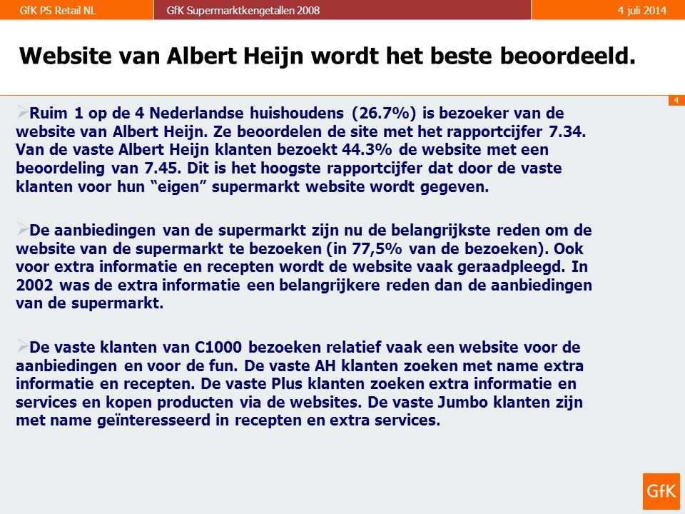 4 GfK PS Retail NLGfK Supermarktkengetallen juli 2014 Website van Albert Heijn wordt het beste beoordeeld.