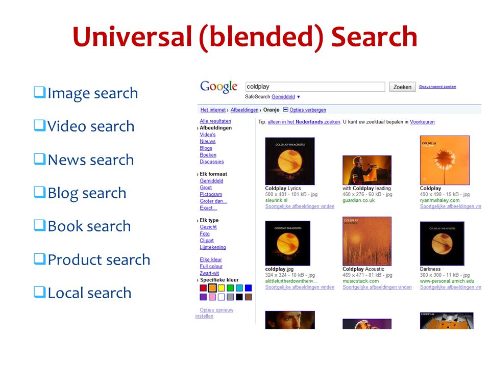  Image search  Video search  News search  Blog search  Book search  Product search  Local search Universal (blended) Search