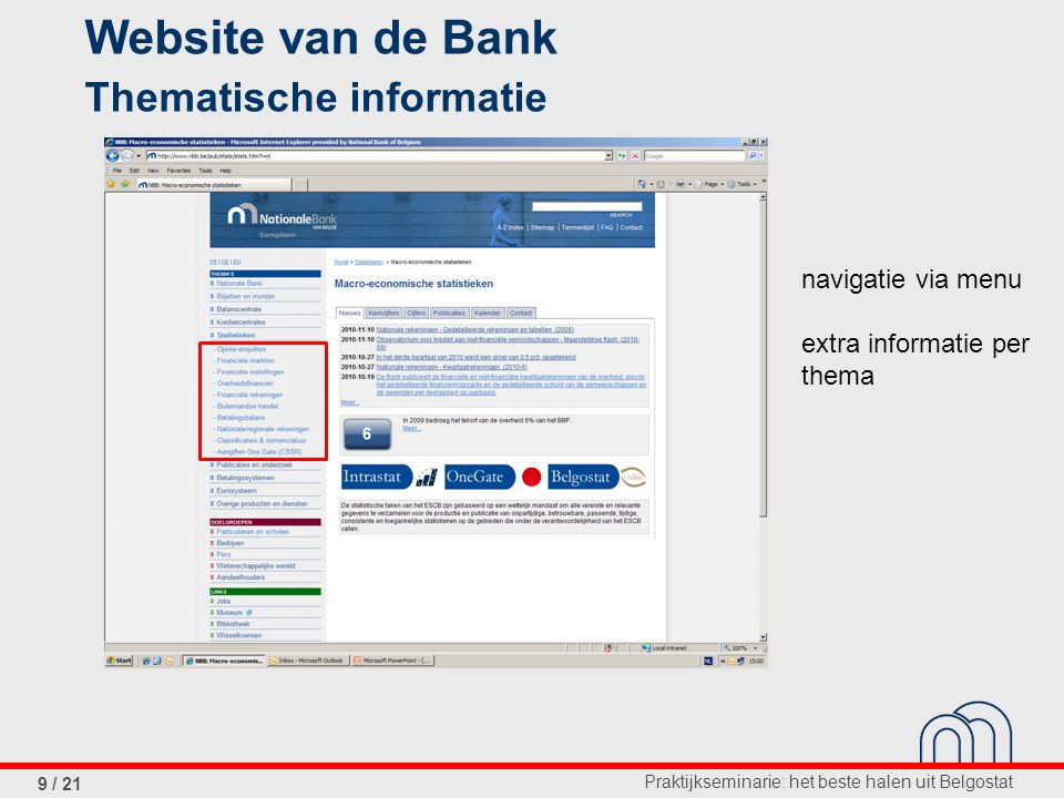 Praktijkseminarie: het beste halen uit Belgostat 9 / 21 Website van de Bank Thematische informatie navigatie via menu extra informatie per thema