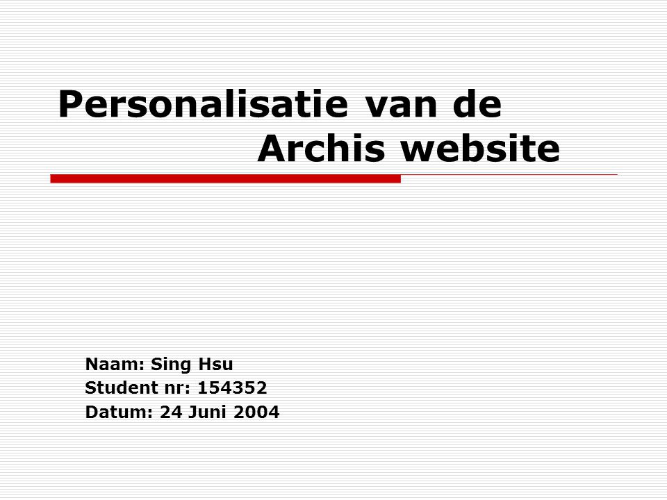 Personalisatie van de Archis website Naam: Sing Hsu Student nr: Datum: 24 Juni 2004