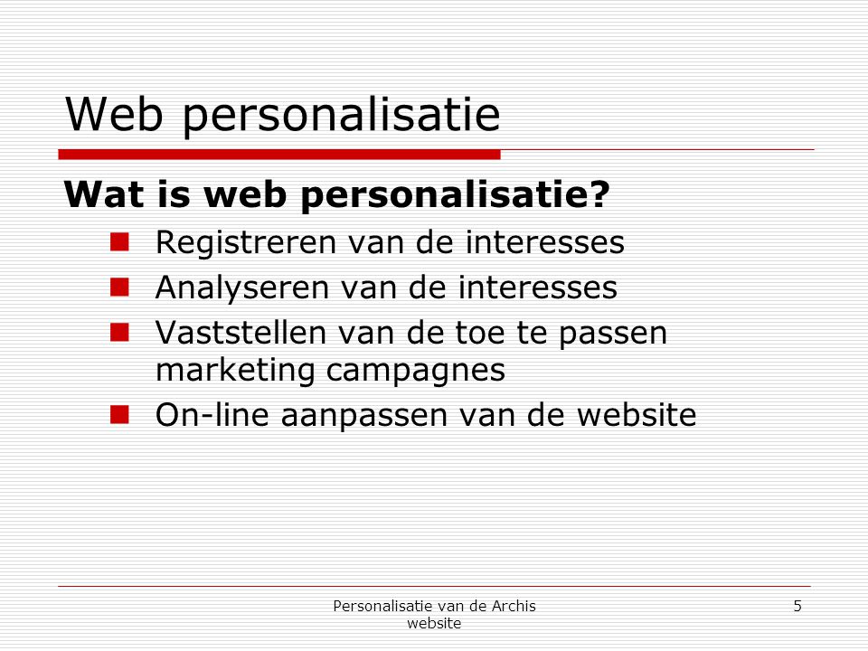 Personalisatie van de Archis website 5 Web personalisatie Wat is web personalisatie.