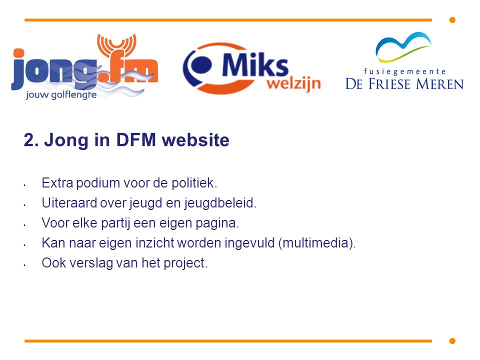 2. Jong in DFM website • Extra podium voor de politiek.