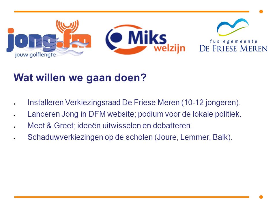 Wat willen we gaan doen.  Installeren Verkiezingsraad De Friese Meren (10-12 jongeren).