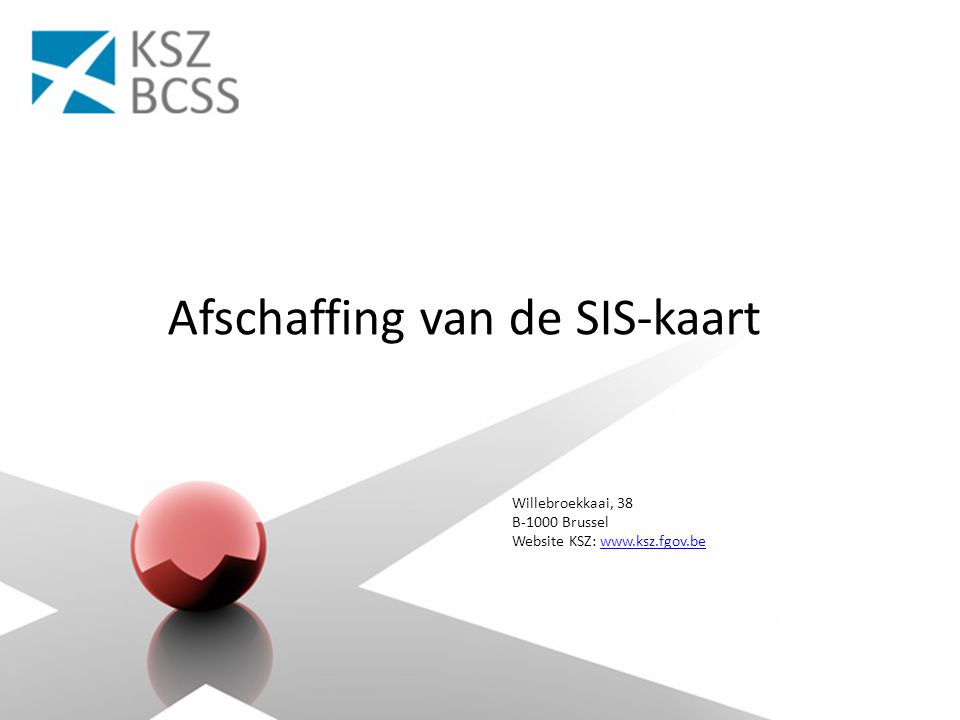 Willebroekkaai, 38 B-1000 Brussel Website KSZ:   Afschaffing van de SIS-kaart