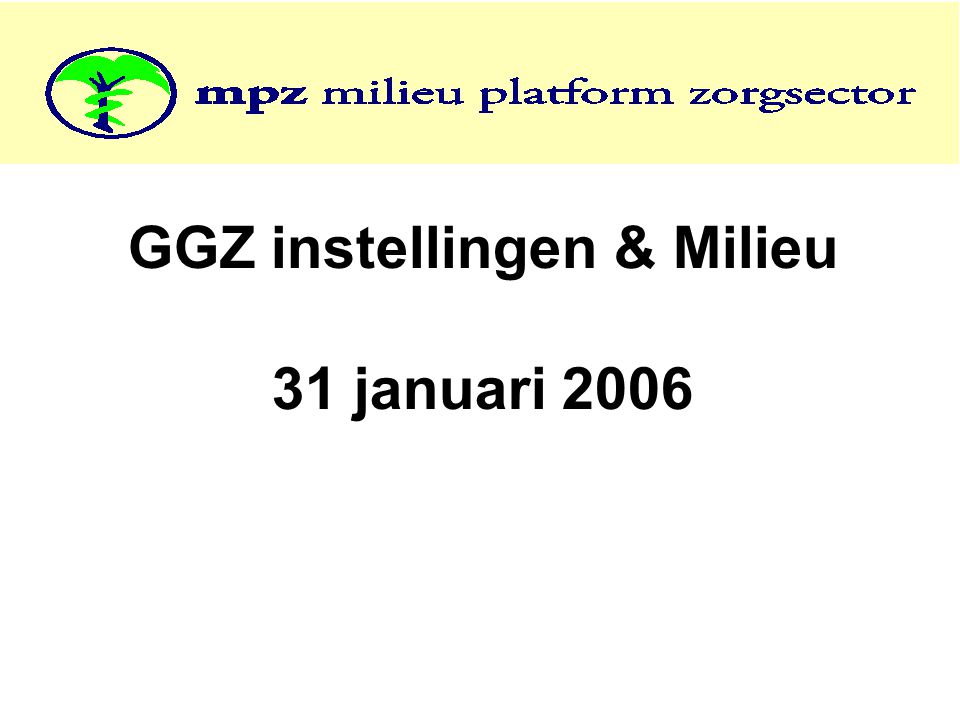 GGZ instellingen & Milieu 31 januari 2006