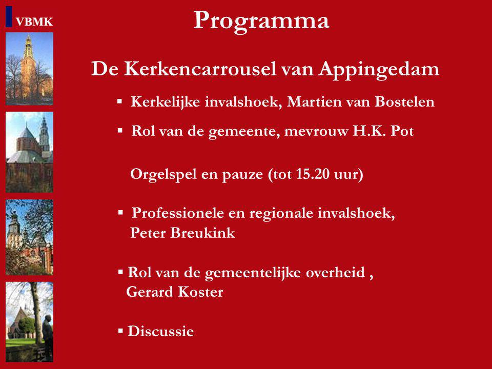 Programma De Kerkencarrousel van Appingedam ▪ Kerkelijke invalshoek, Martien van Bostelen ▪ Rol van de gemeente, mevrouw H.K.