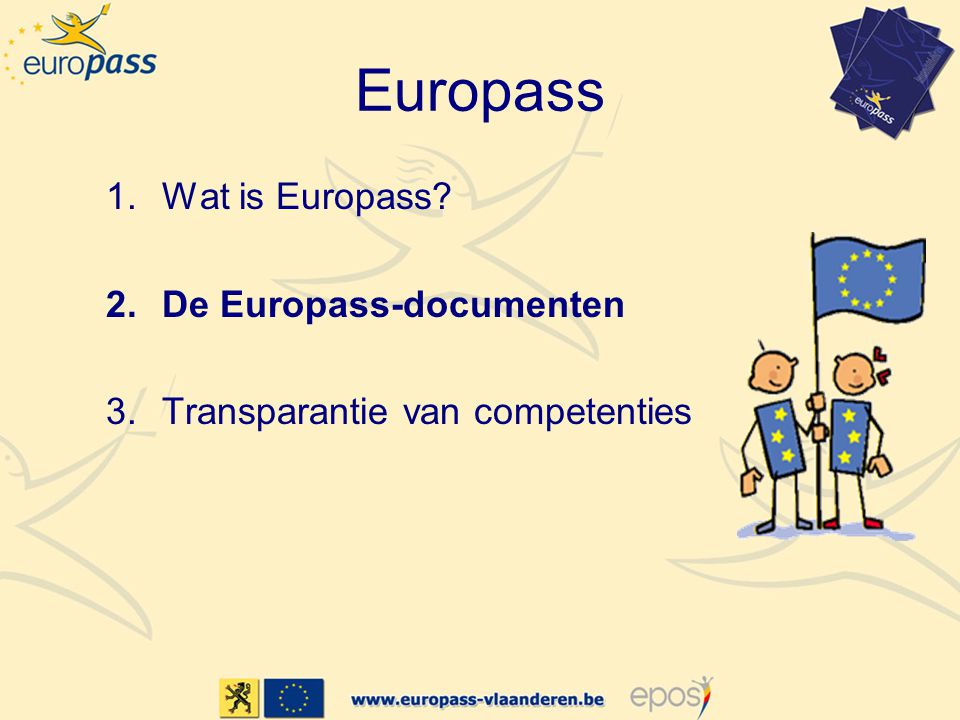 Europass 1.Wat is Europass 2.De Europass-documenten 3.Transparantie van competenties