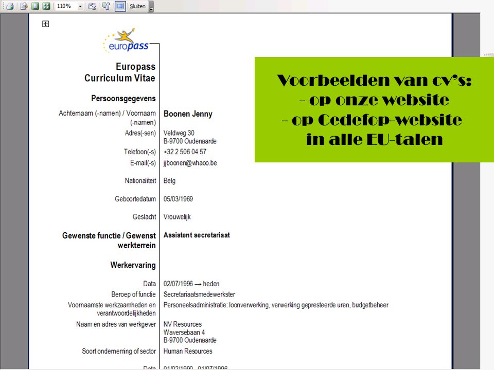 Voorbeelden van cv’s: - op onze website - op Cedefop-website in alle EU-talen
