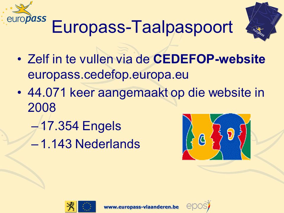 Europass-Taalpaspoort •Zelf in te vullen via de CEDEFOP-website europass.cedefop.europa.eu • keer aangemaakt op die website in 2008 – Engels –1.143 Nederlands