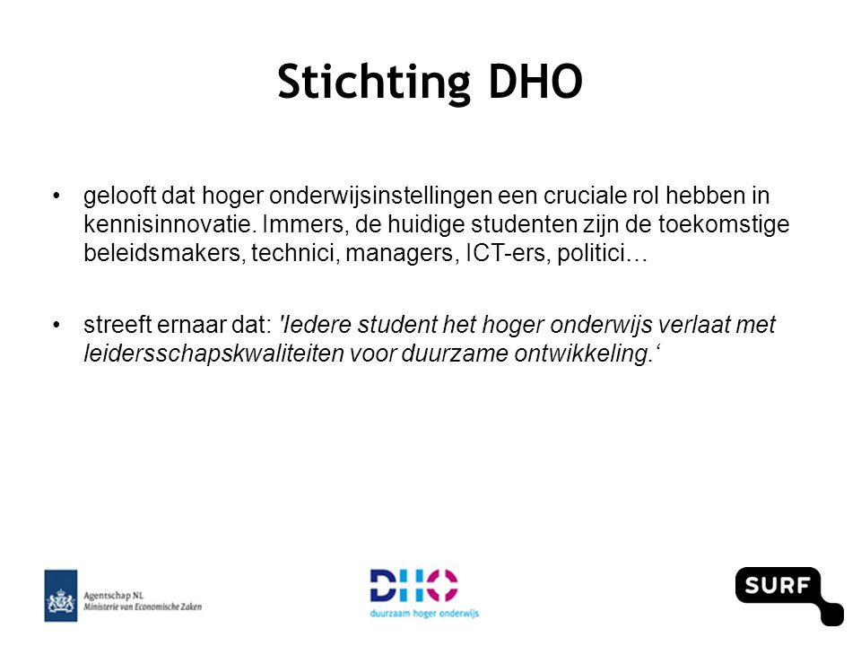 Stichting DHO •gelooft dat hoger onderwijsinstellingen een cruciale rol hebben in kennisinnovatie.