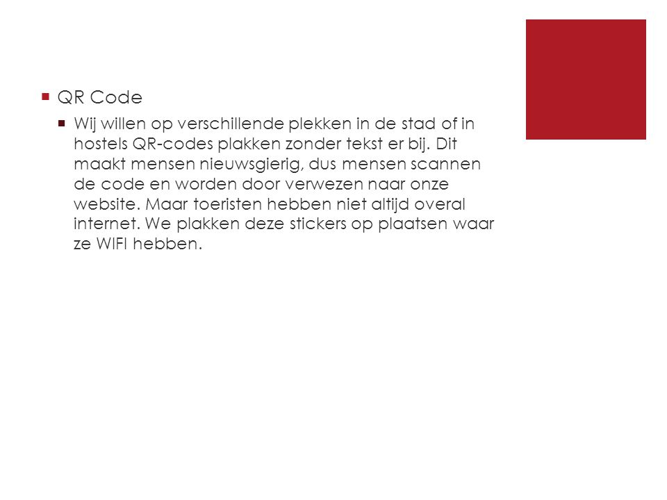  QR Code  Wij willen op verschillende plekken in de stad of in hostels QR-codes plakken zonder tekst er bij.