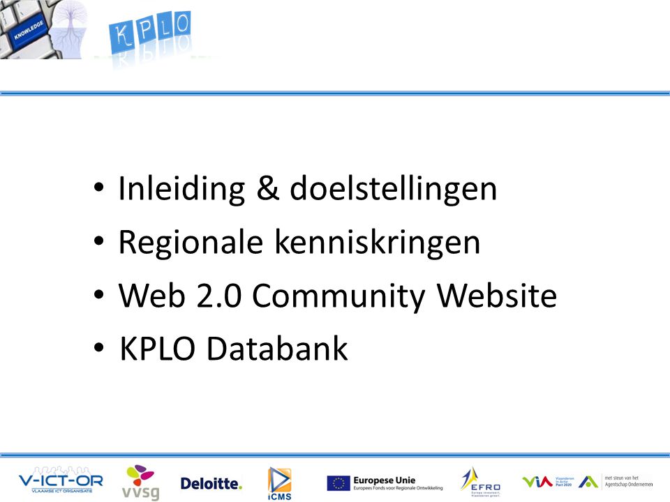 • Inleiding & doelstellingen • Regionale kenniskringen • Web 2.0 Community Website • KPLO Databank