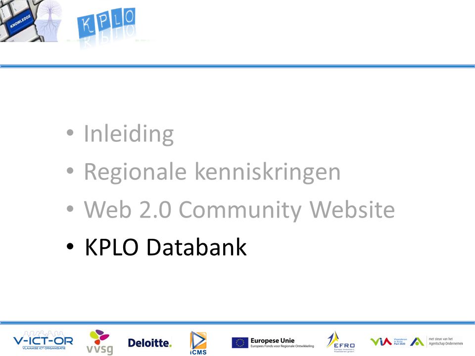 • Inleiding • Regionale kenniskringen • Web 2.0 Community Website • KPLO Databank