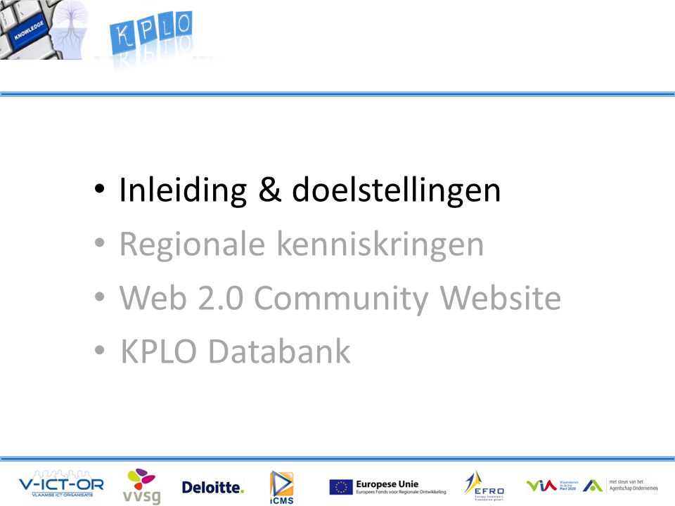 • Inleiding & doelstellingen • Regionale kenniskringen • Web 2.0 Community Website • KPLO Databank