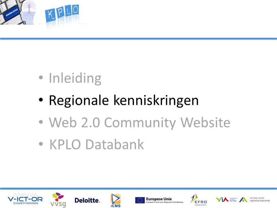 • Inleiding • Regionale kenniskringen • Web 2.0 Community Website • KPLO Databank