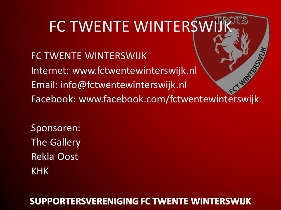 FC TWENTE WINTERSWIJK Internet:     Facebook:   Sponsoren: The Gallery Rekla Oost KHK