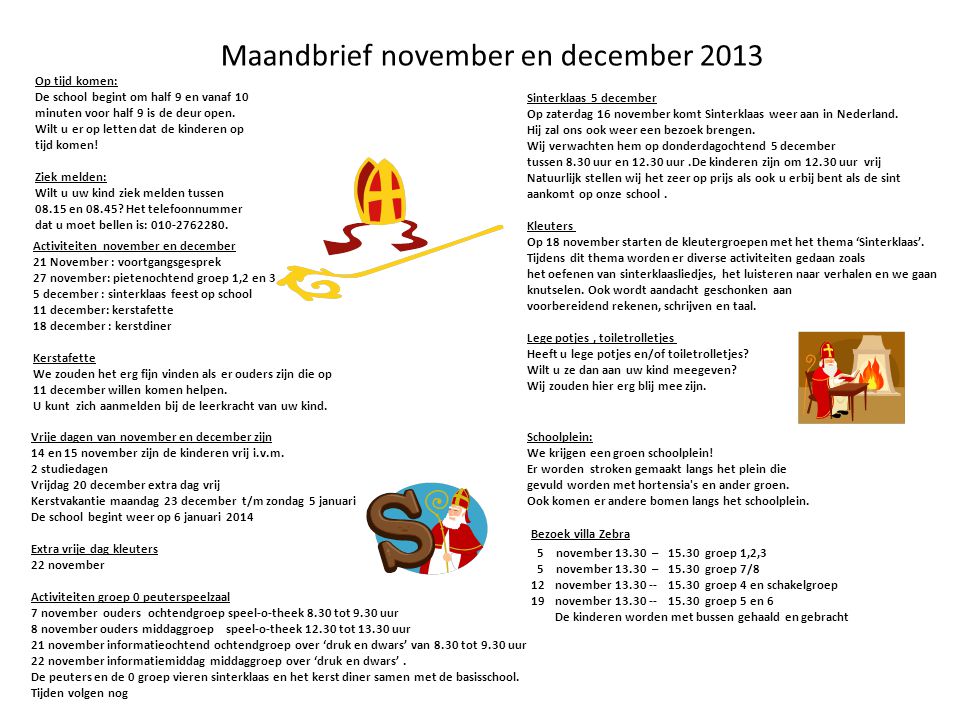 Maandbrief november en december 2013 Vrije dagen van november en december zijn 14 en 15 november zijn de kinderen vrij i.v.m.